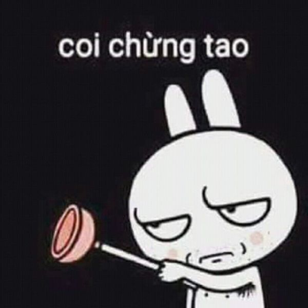 coi chừng tao meme (1) coi chừng tao meme (1)