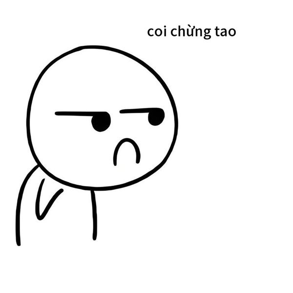 coi chừng tao meme (3) coi chừng tao meme (3)
