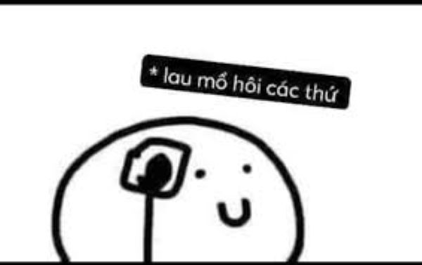 meme lau mồ hôi (20) meme lau mồ hôi (20)