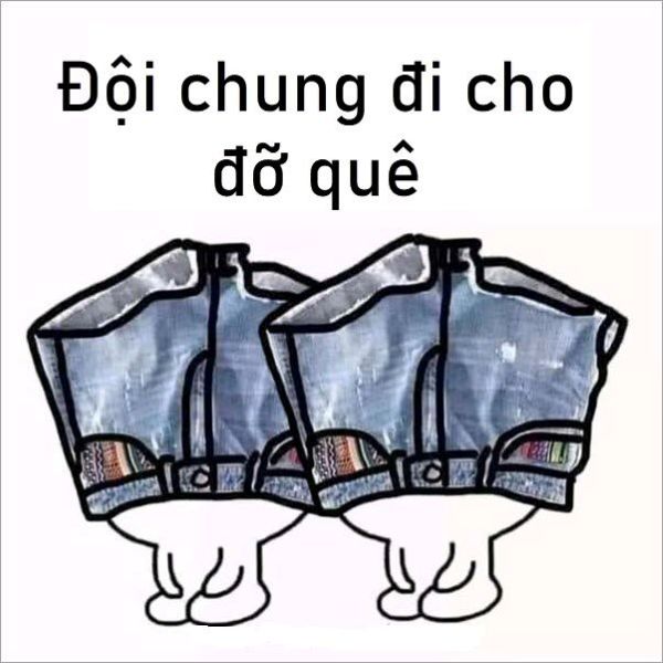 meme quê đội quần