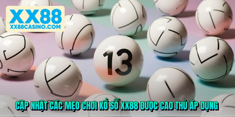 cap nhat cac meo choi xo so xx88 duoc cao thu ap dung