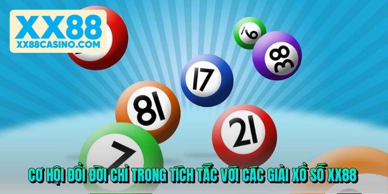 co hoi doi doi chi trong tich tac voi cac giai xo so xx88