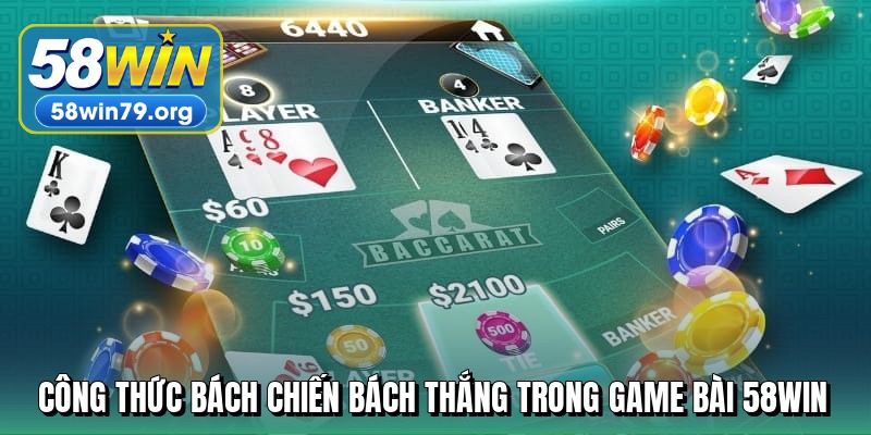 cong thuc bach chien bach thang trong game bai 58win