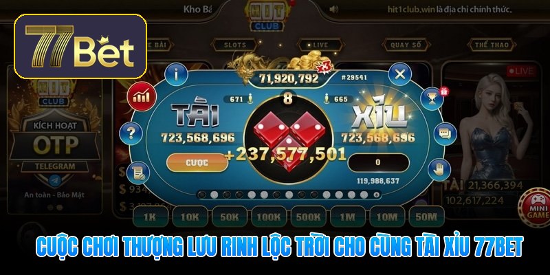 cuoc choi thuong luu rinh loc troi cho cung tai xiu 77bet