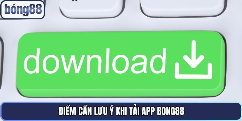 diem can luu y khi tai app bong88