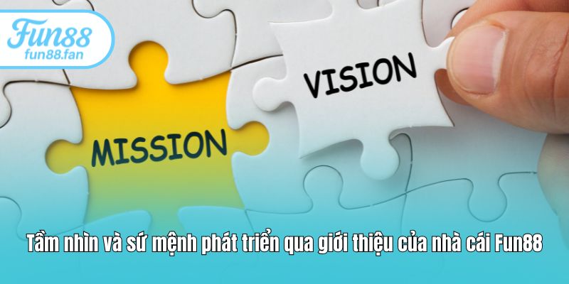 tam nhin va su menh phat trien qua gioi thieu cua nha cai fun88