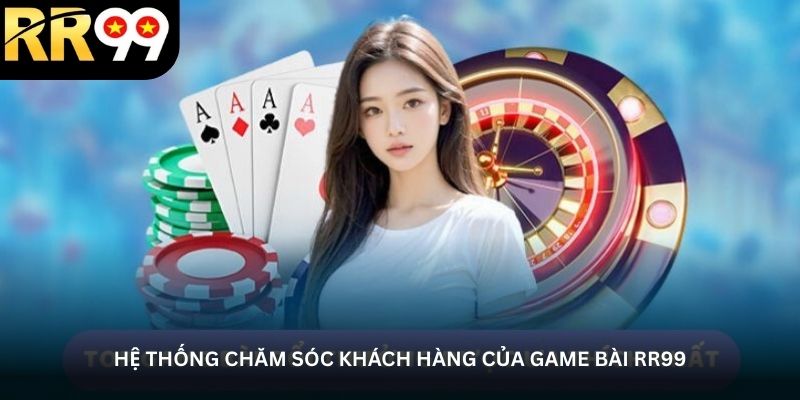 he thong cham soc khach hang cua game bai rr99