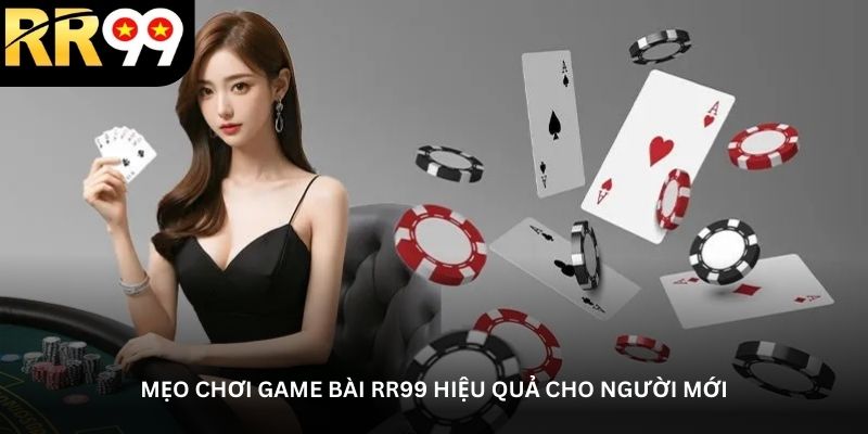 meo choi game bai rr99 hieu qua cho nguoi moi