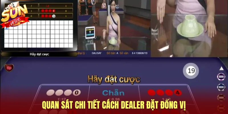 quan sat chi tiet cach dealer dat dong vi