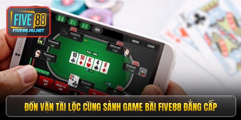 don van tai loc cung sanh game bai five88 dang cap