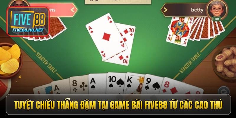 tuyet chieu thang dam tai game bai five88 tu cac cao thu