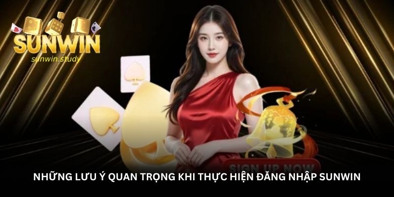 nhung luu y quan trong khi thuc hien dang nhap sunwin