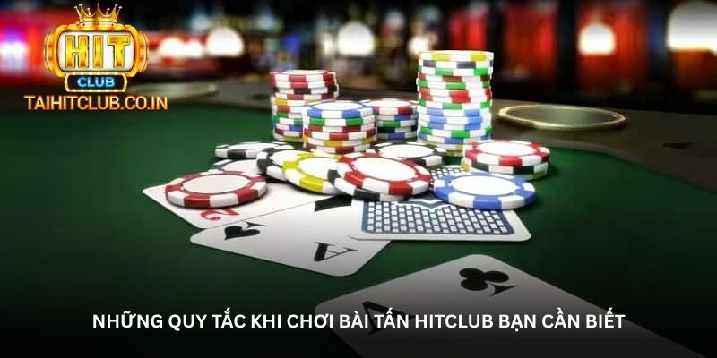 nhung quy tac khi choi bai tan hitclub ban can biet