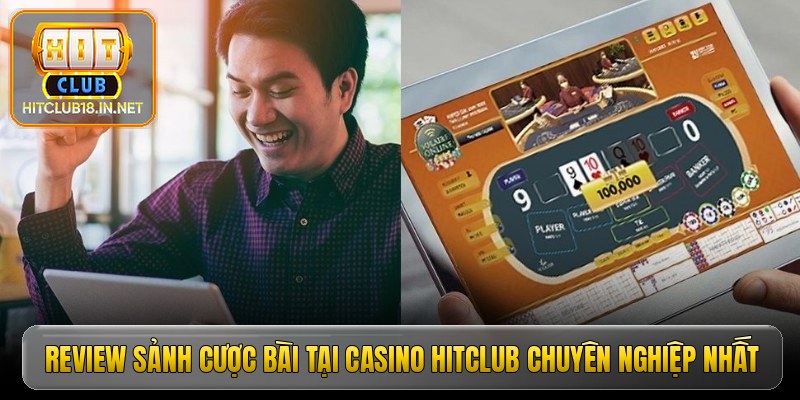 review sanh cuoc bai tai casino hitclub chuyen nghiep nhat