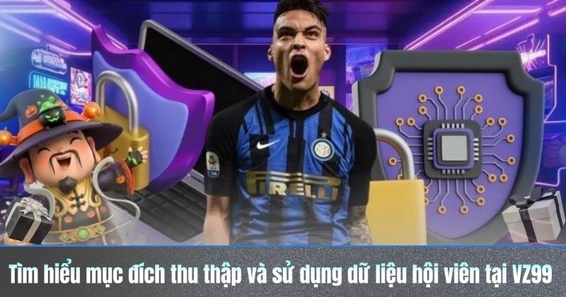 tim hieu muc dich thu thap va su dung du lieu hoi vien tai vz99
