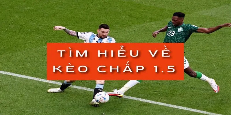 keo chap 1.5 trai tai kqbd la gi