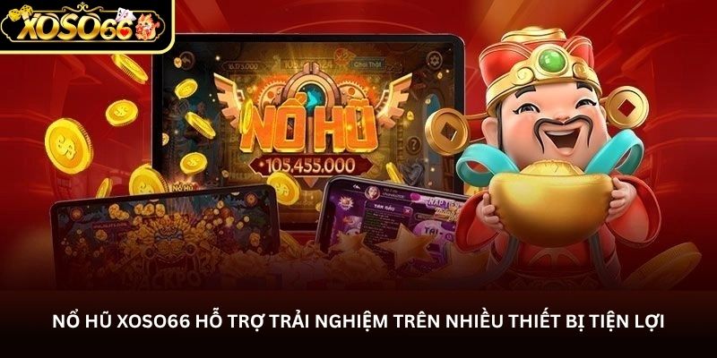no hu xoso66 ho tro trai nghiem tren nhieu thiet bi tien loi