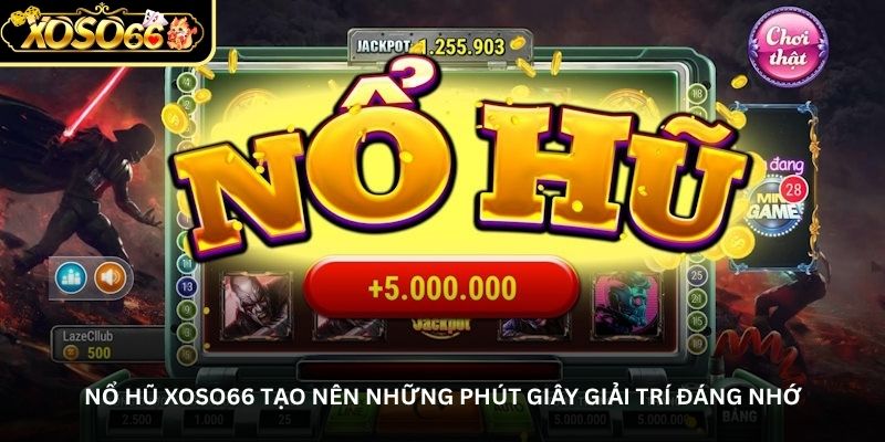 no hu xoso66 tao nen nhung phut giay giai tri dang nho