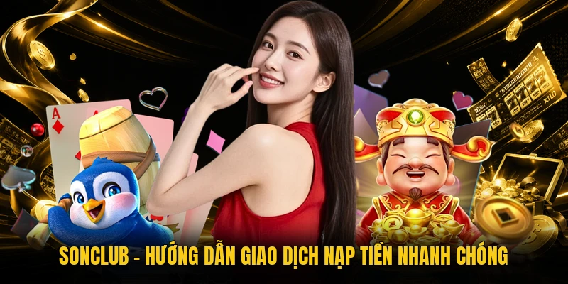 sonclub huong dan giao dich nap tien nhanh chong
